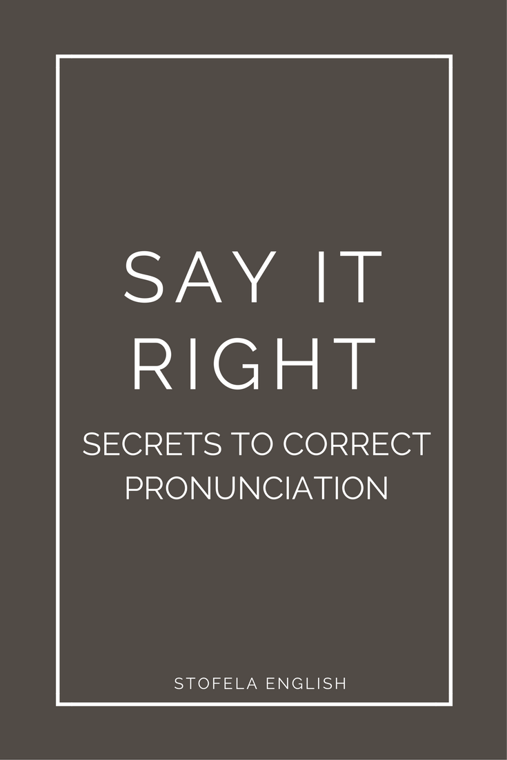 Say It Right: Secrets to Correct Pronunciation – Stofela English